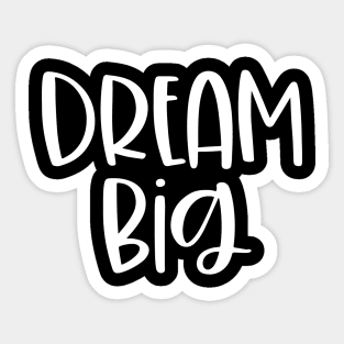 Dream Big Sticker